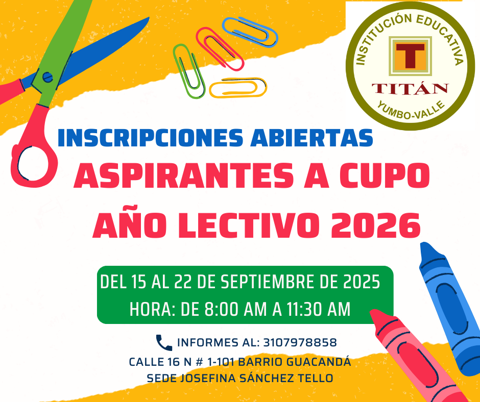 Inscripciones abiertas aspirantes a cupo año lectivo 2026 Institución Educativa Titán Inscripciones abiertas aspirantes a cupo año lectivo 2026 Institución Educativa Titán